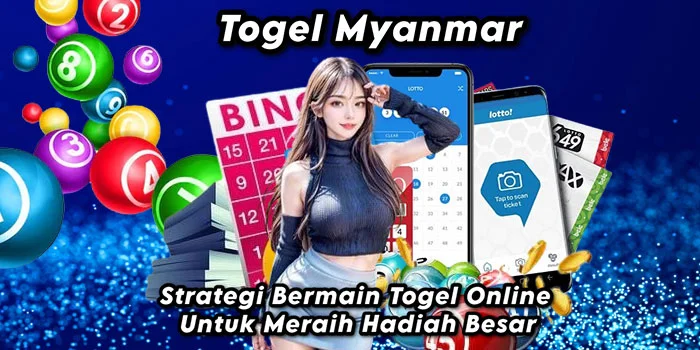 Togel Myanmar – Strategi Bermain Togel Online Untuk Meraih Hadiah Besar