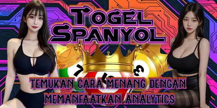 Togel Spanyol - Temukan Cara Menang dengan Memanfaatkan Analytics