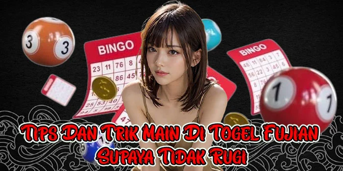 Tips Dan Trik Main Di Togel Fujian Supaya Tidak Rugi