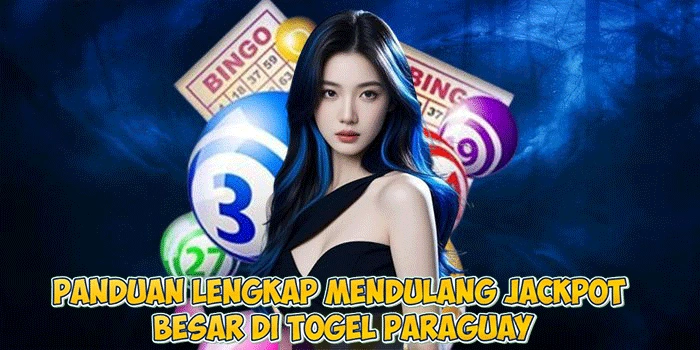 Panduan Lengkap Mendulang Jackpot Besar di Togel Paraguay