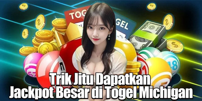 Trik Jitu Dapatkan Jackpot Besar di Togel Michigan