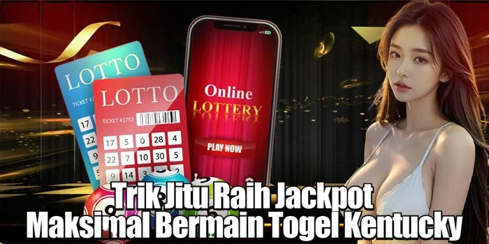 Trik Jitu Raih Jackpot Maksimal Bermain Togel Kentucky