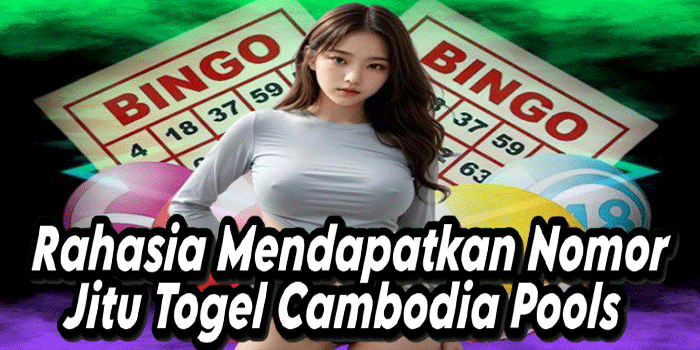 Rahasia Mendapatkan Nomor Jitu Togel Cambodia Pools Rahasia Mendapatkan Nomor Jitu Togel Cambodia Pools