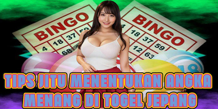 Tips Jitu Menentukan Angka Menang Di Togel Jepang