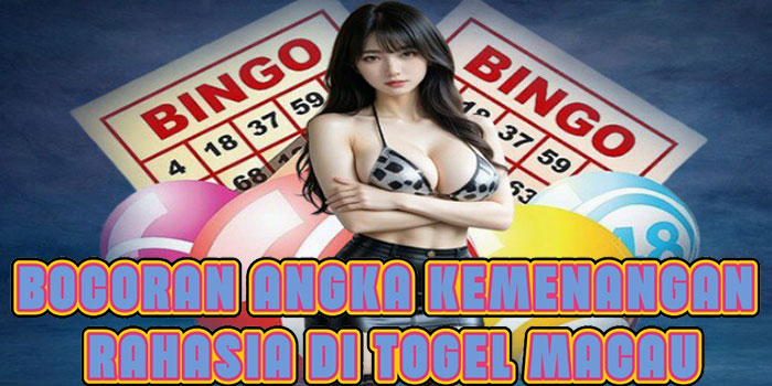Bocoran Angka Kemenangan Rahasia Di Togel Macau