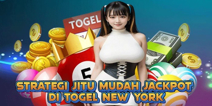 Strategi Jitu Mudah Jackpot di Togel New York