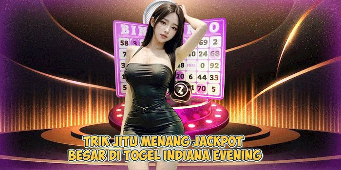 Trik-Jitu-Menang-Jackpot-Besar-di-Togel-Indiana-Evening