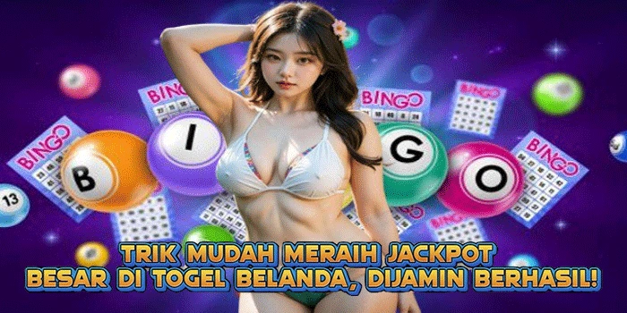 Trik Mudah Meraih Jackpot Besar di Togel Belanda, Dijamin Berhasil!