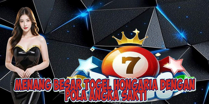 Menang Besar Togel Hongaria Dengan Pola Angka Sakti