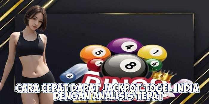 Cara Cepat Dapat Jackpot Togel India Dengan Analisis Tepat