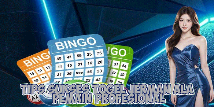 Tips Sukses Togel Jerman Ala Pemain Profesional