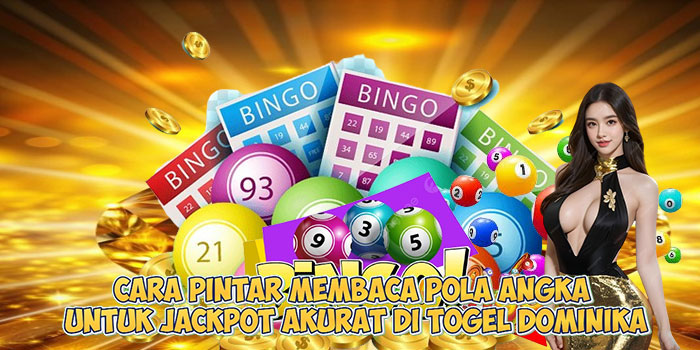 Cara Pintar Membaca Pola Angka untuk Jackpot Akurat di Togel Dominika 