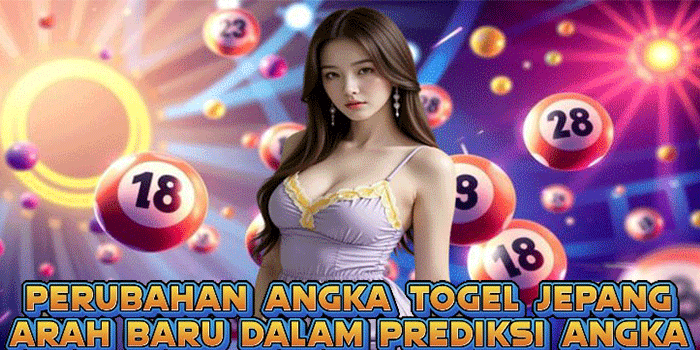 Perubahan Angka Togel Jepang Arah Baru Dalam Prediksi Angka