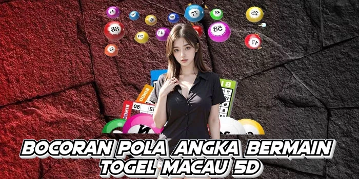 Bocoran Pola Angka Bermain Togel Macau 5D