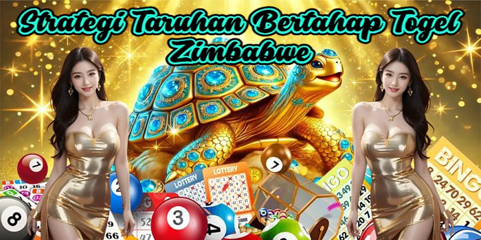 Strategi Taruhan Bertahap Togel Zimbabwe