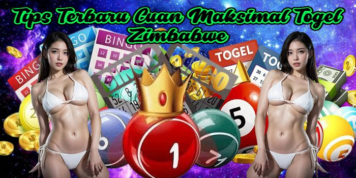 Tips Terbaru Cuan Maksimal Togel Zimbabwe
