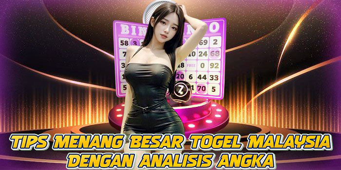 Tips Menang Besar Togel Malaysia Dengan Analisis Angka Tips Menang Besar Togel Malaysia Dengan Analisis Angka